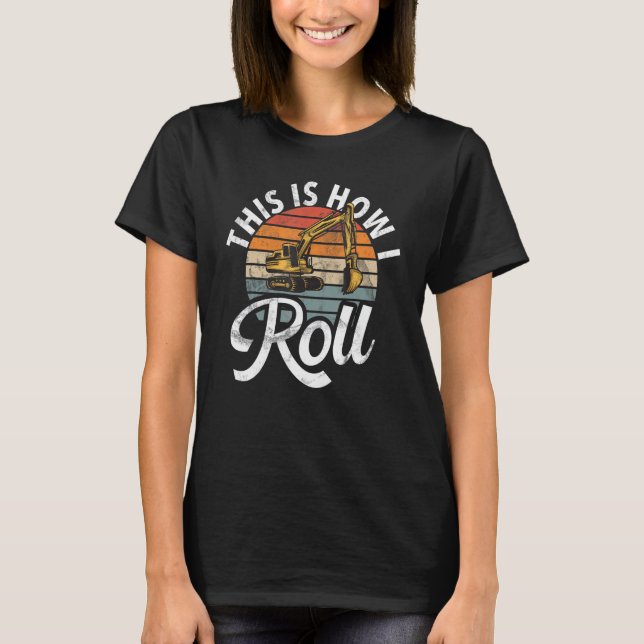 Camiseta This Is How I Roll  Construction Workers & Constru (Frente)