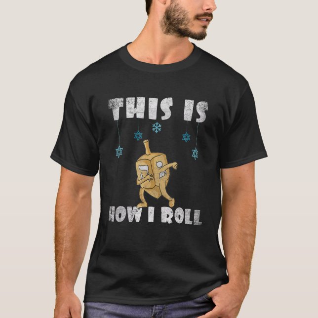 Camiseta This Is How I Roll  Dreidel Chanukah Hanukkah Men  (Frente)