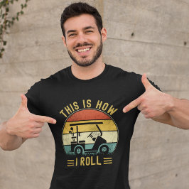 Camiseta This is How I Roll Funny Golf Lovers