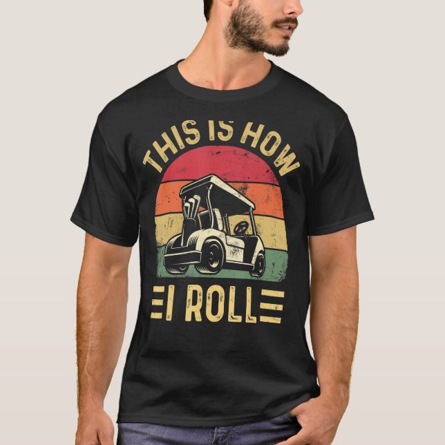 Camiseta This is How I Roll  Golf Cart Golfers (Frente)