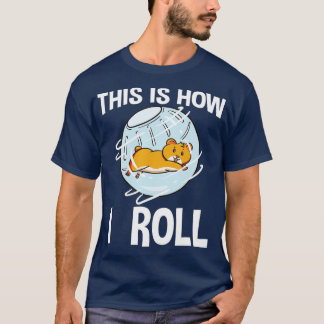 Camiseta This Is How I Roll Hamster Rodent Pet Lover Campbe