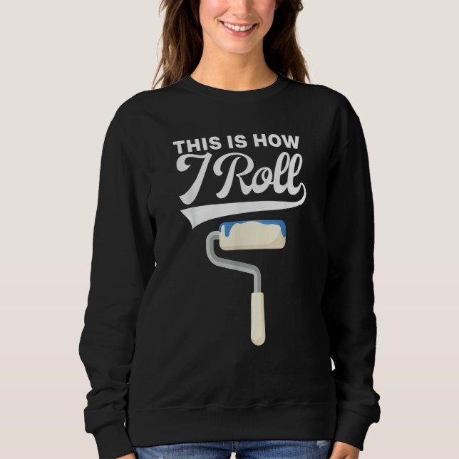 Camiseta This Is How I Roll Painter Painting Carpenter Cons (Frente)