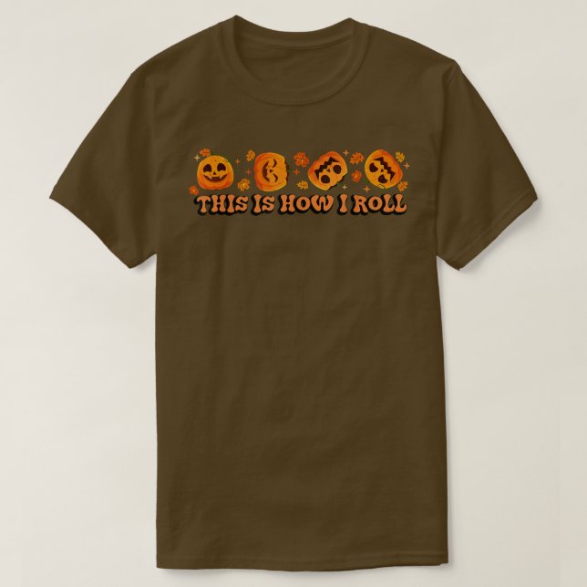 Camiseta This is How I Roll Pumpkin Funny Halloween Fall Sp (Frente do Design)