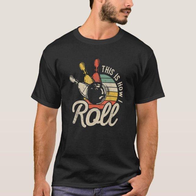 Camiseta This Is How I Roll Retro Bowling Team Bowler (Frente)