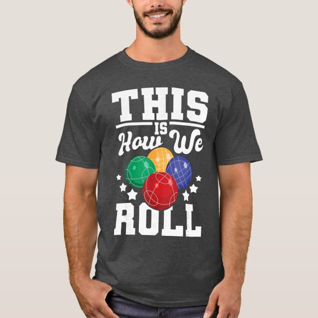 Camiseta This Is How We Roll Bocce Ball Player Bowling Game (Frente)