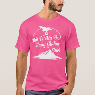 Camiseta This Is My Best Hang Gliding Hanging Glider