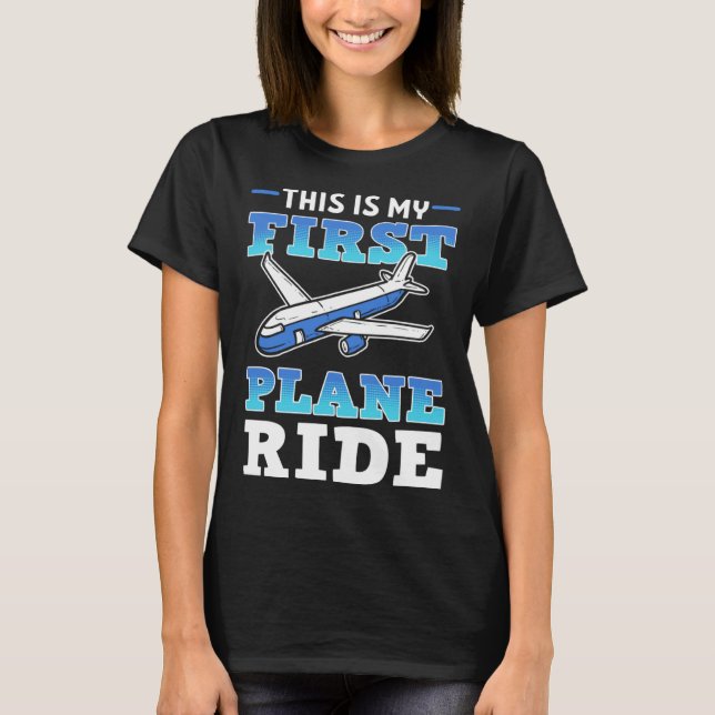 Camiseta This Is My First Plane Ride  Airplane Aviation (Frente)