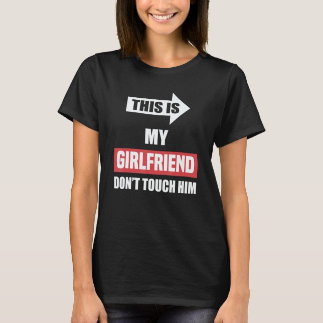 Camiseta This Is My Girlfriend Don't Touch Him    Couple (Frente)