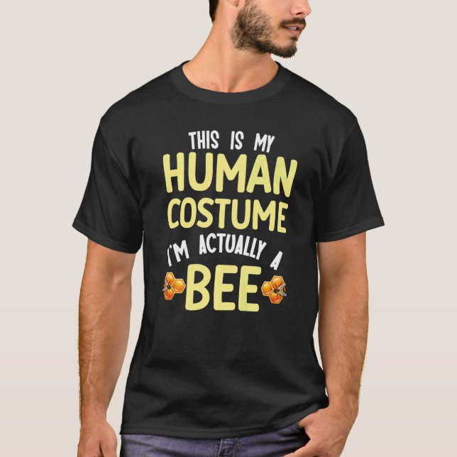 Camiseta This is my human costume I'm actually a bee (Frente)