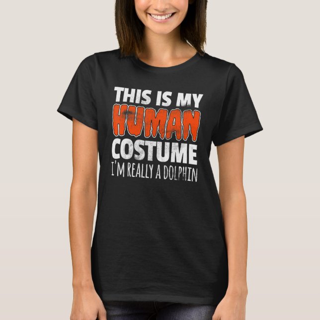 Camiseta THIS IS MY HUMAN COSTUME I'M REALLY A DOLPHIN Hall (Frente)