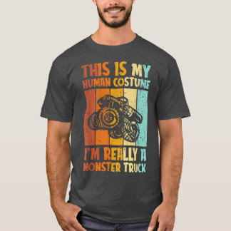 Camiseta This Is My Human Costume Im Really A Monster Truck