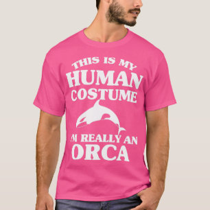 Camiseta This Is My Human Costume Ix27m Really An Orca Whal