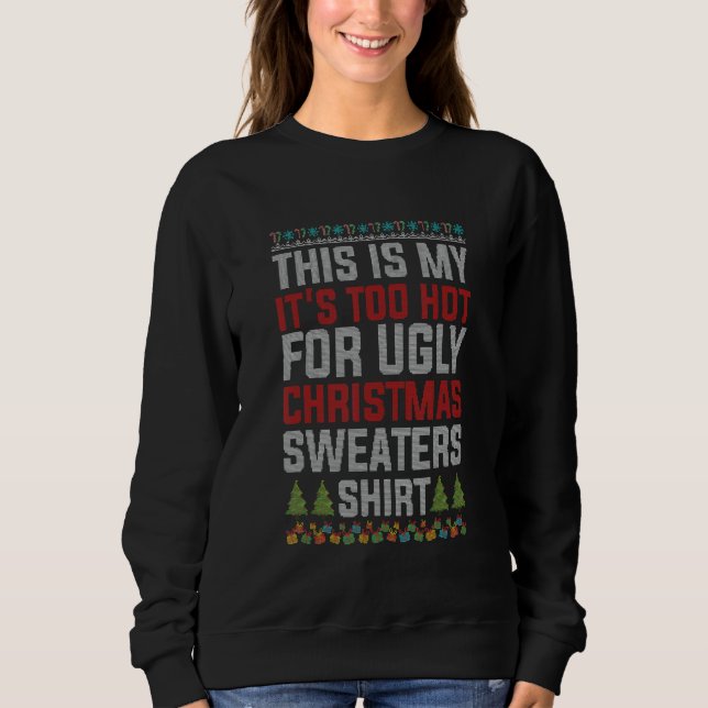 Camiseta This Is My It's Too Hot For Ugly Christmas   (Frente)