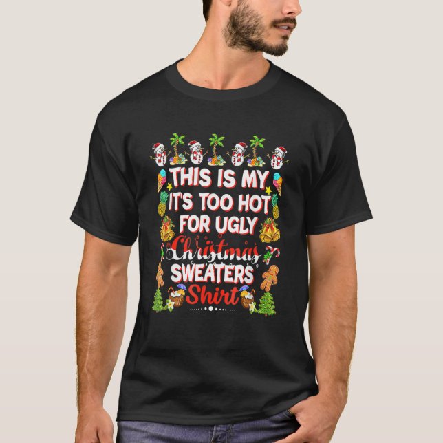 Camiseta This Is My It's Too Hot For Ugly Christmas Sweater (Frente)