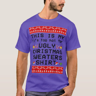Camiseta This Is My It's Too Hot For Ugly Christmas Sweater