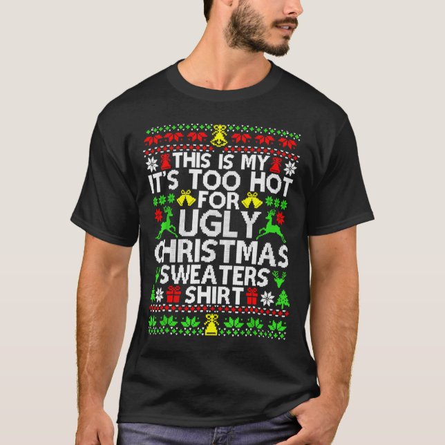 Camiseta This Is My It's Too Hot For Ugly Christmas Sweater (Frente)
