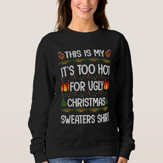 Camiseta This Is My It's Too Hot For Ugly Christmas Sweater (Frente)