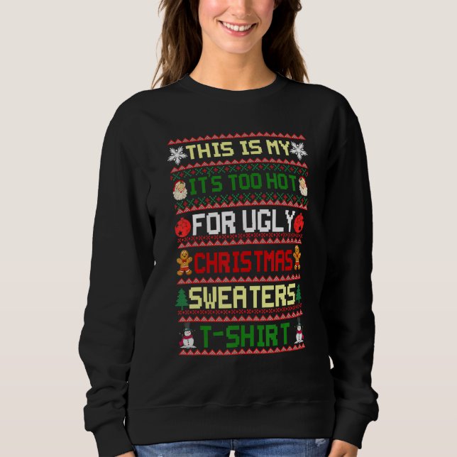 Camiseta This Is My It's Too Hot For Ugly Christmas Sweater (Frente)