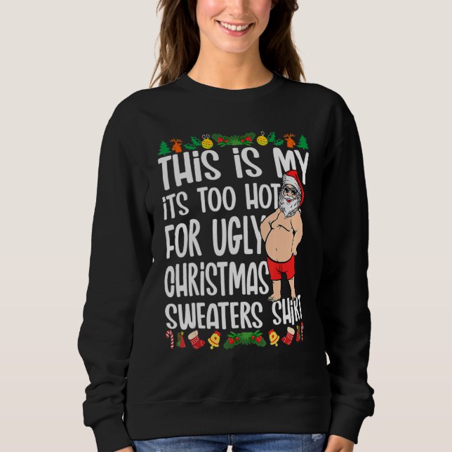 Camiseta This Is My It's Too Hot For Ugly Christmas Sweater (Frente)