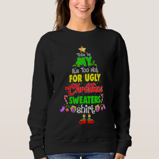 Camiseta This Is My It's Too Hot For Ugly Christmas Sweater