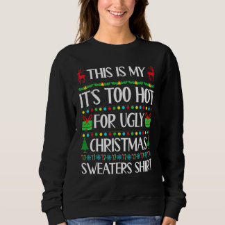 Camiseta This Is My It's Too Hot For Ugly Christmas Sweater