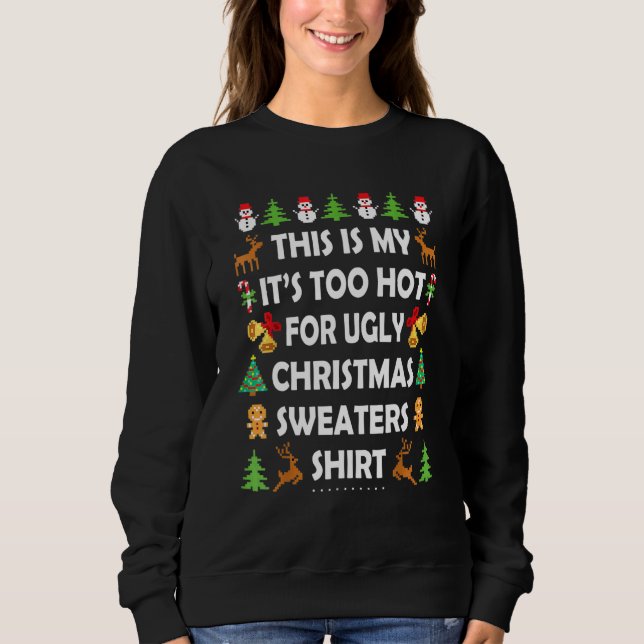 Camiseta This Is My It's Too Hot For Ugly Christmas Sweater (Frente)