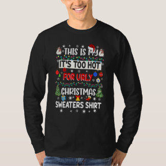 Camiseta This Is My It's Too Hot For Ugly Christmas Sweater