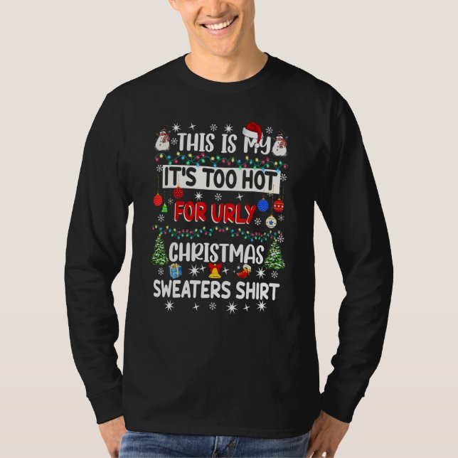 Camiseta This Is My It's Too Hot For Ugly Christmas Sweater (Frente)