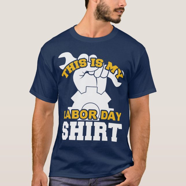 Camiseta This Is My Labor Day Shirt  (Frente)