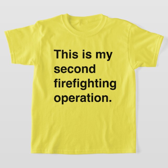 Camiseta This is my second firefighting operation. (Postura )