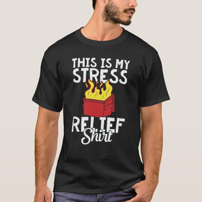 Camiseta This is my stress relief dumpster fire (Frente)