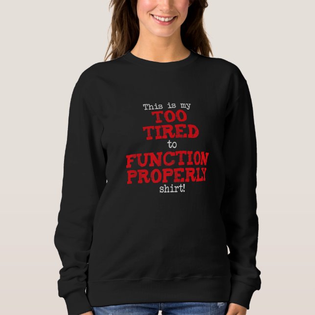 Camiseta This is My Too Tired to Function Shirt, Funny Sayi (Frente)