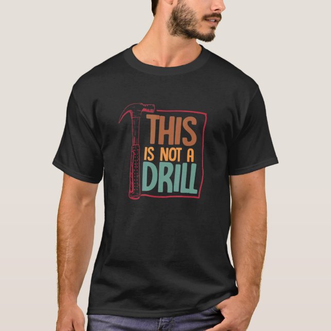 Camiseta This Is Not A Drill  Carpenter Carpentry Woodworki (Frente)