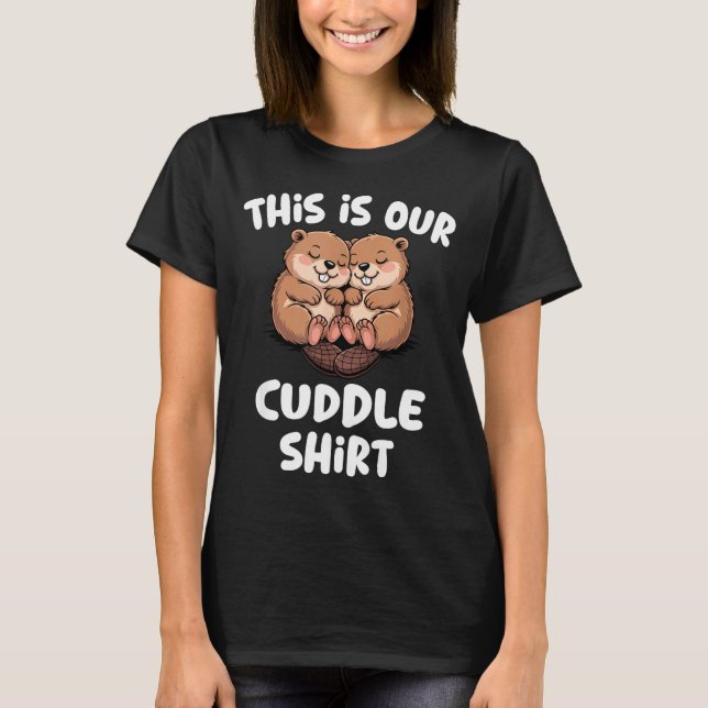 Camiseta This Is Our Cuddle Shirt Cute Beaver Couple  (Frente)