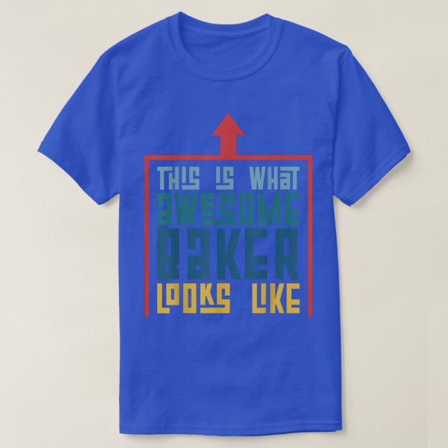 Camiseta This Is What An Awesome Baker Looks Like Baking  2 (Frente do Design)