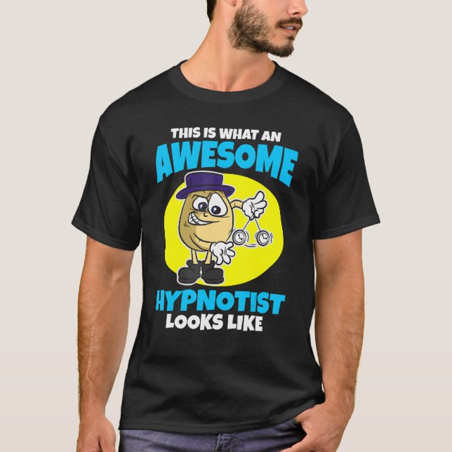 Camiseta This is what an awesome Hypnotist looks like (Frente)