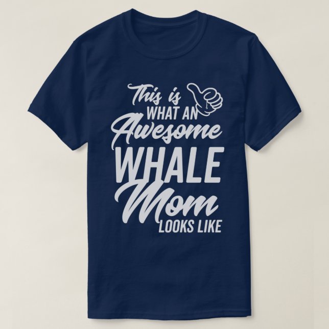 Camiseta This is what an Awesome Whale Mom looks like (Frente do Design)