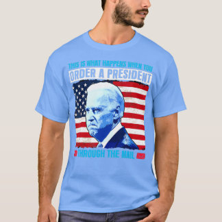 Camiseta This Is What Happens When You Order A President Th