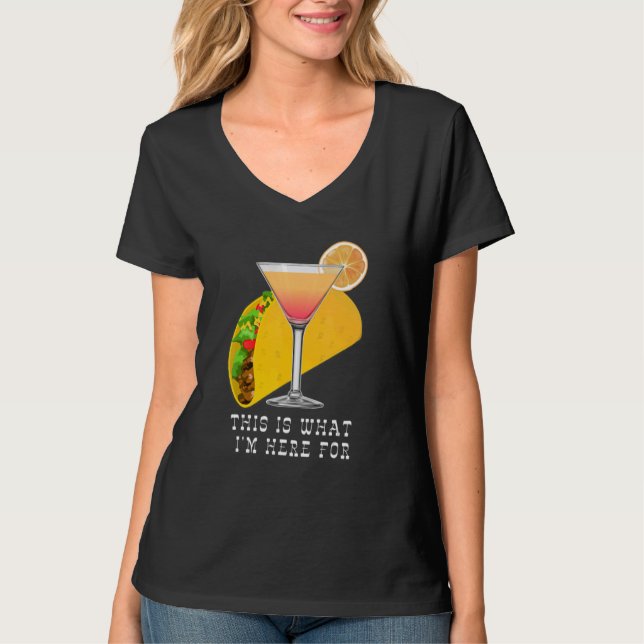 Camiseta This is What I'm Here For Margarita and Taco (Frente)