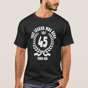 Camiseta This Legend Was Born 45 Years Ago Funny 45Th Birth