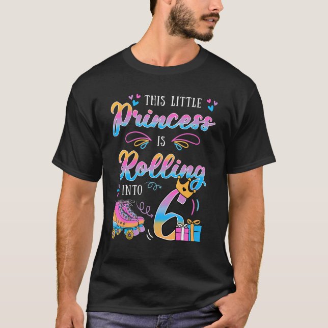 Camiseta This Little Princess Is Rolling Into 6 Bday Roller (Frente)