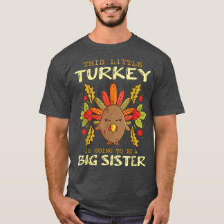 Camiseta This Little Turkey Is Going To Be A Big Sister Tha