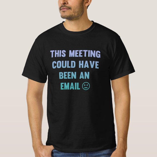 Camiseta This meeting could have been an email (Frente)
