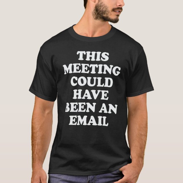 Camiseta This Meeting Could Have Been An Email Zoom Meet Ca (Frente)