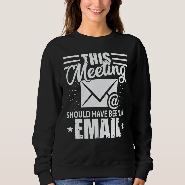 Camiseta This Meeting Should Have Been An Email  Geek (Frente)