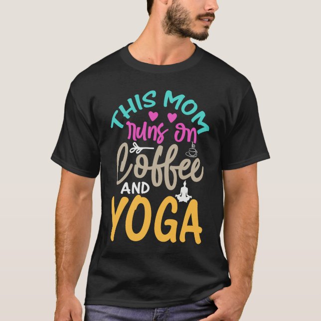 Camiseta This Mom Runs on Coffee and Yoga  Graphic for Mama (Frente)