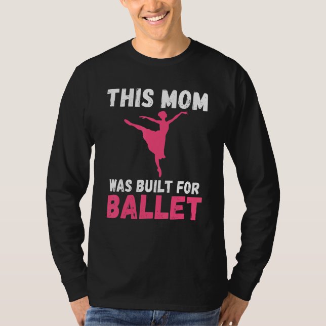 Camiseta This Mom was built for Ballet Dancing Ballet Mom (Frente)