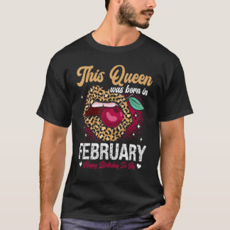 Camiseta This Queen Was Born In February Happy Birthday To 