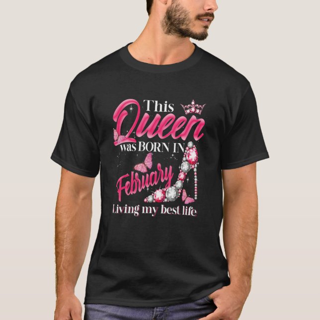 Camiseta This Queen Was Born in February Living My best Lif (Frente)
