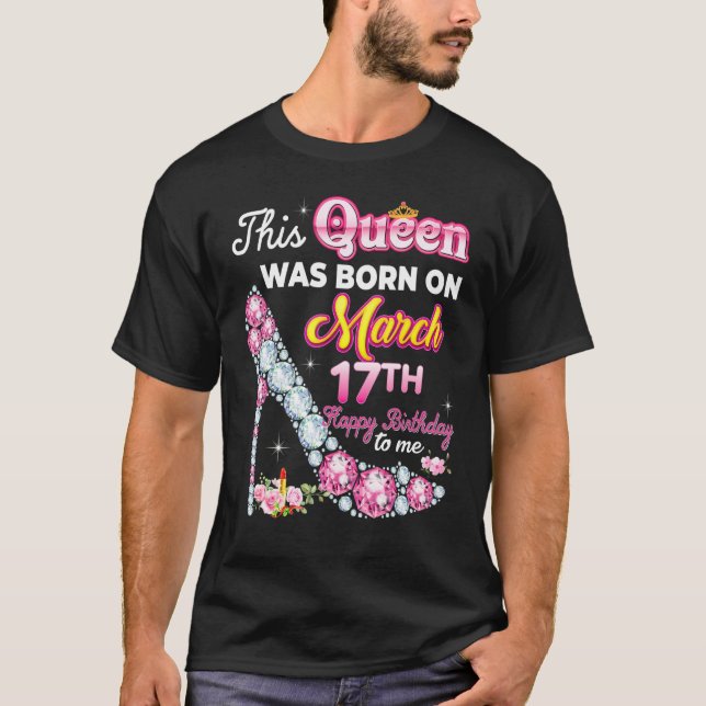 Camiseta This Queen Was Born On March 17 17th Happy Birthda (Frente)